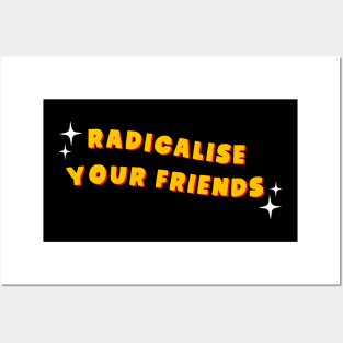 Radicalise Your Friends - Socialist Posters and Art